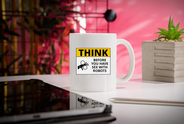 Think Before Robots - Sci-fi Mug 11oz