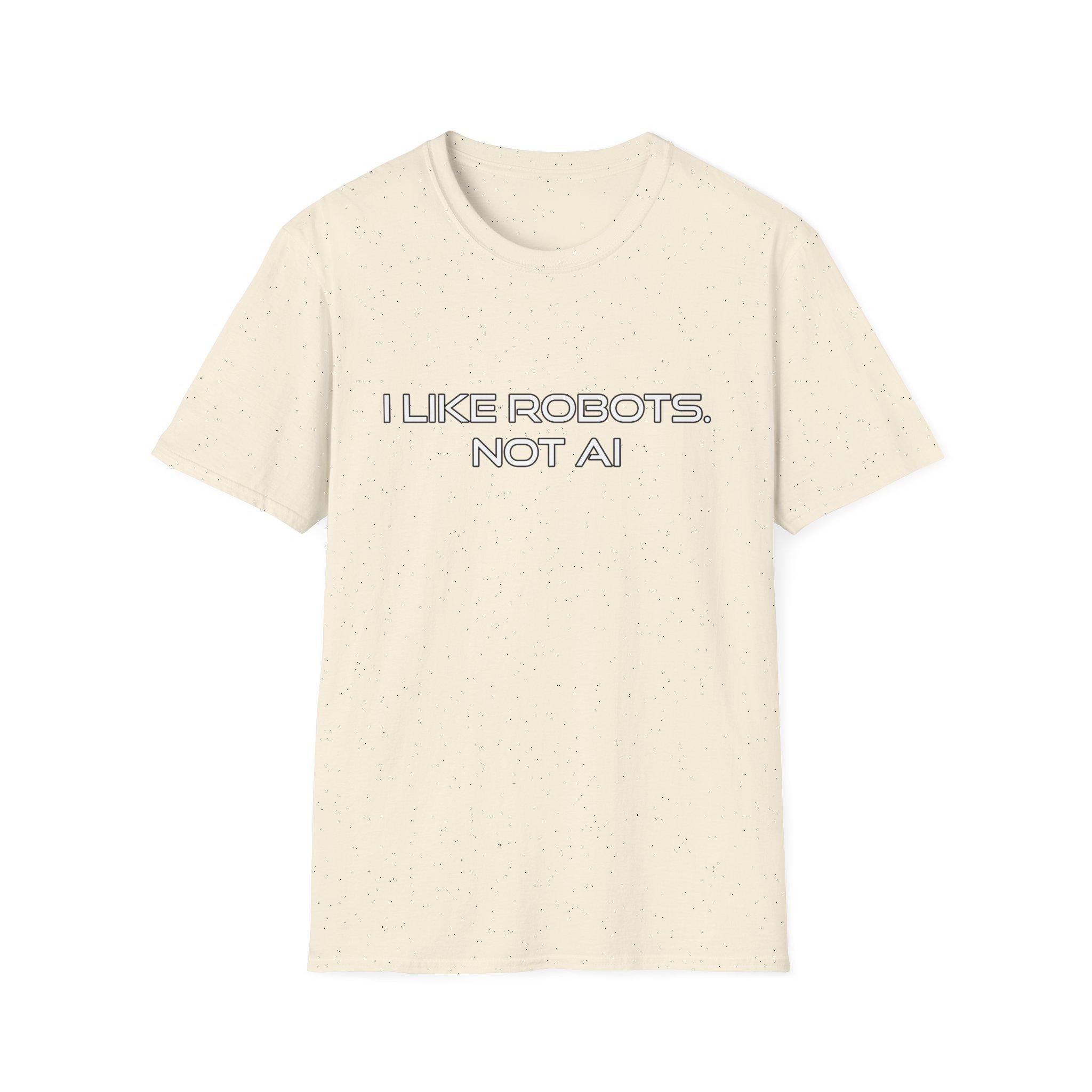 I like Robots, not AI - Text, Unisex Softstyle T-Shirt