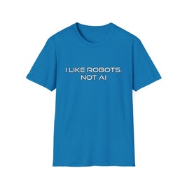 I like Robots, not AI - Text, Unisex Softstyle T-Shirt