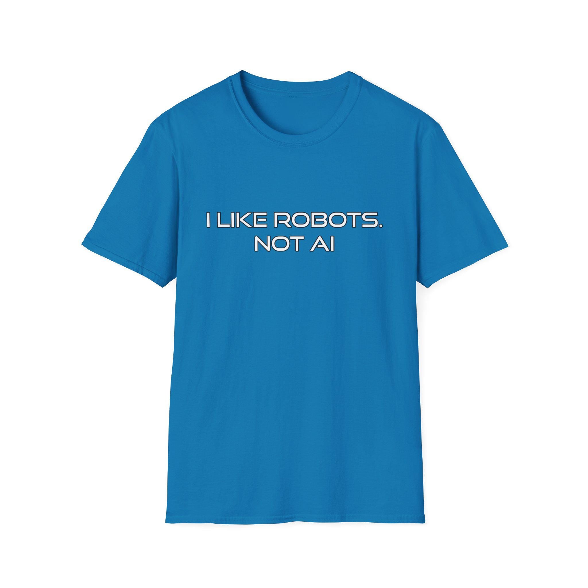 I like Robots, not AI - Text, Unisex Softstyle T-Shirt