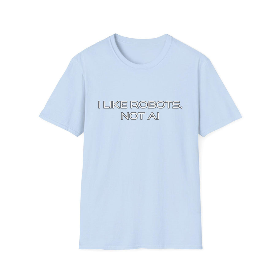 I like Robots, not AI - Text, Unisex Softstyle T-Shirt