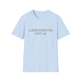 I like Robots, not AI - Text, Unisex Softstyle T-Shirt