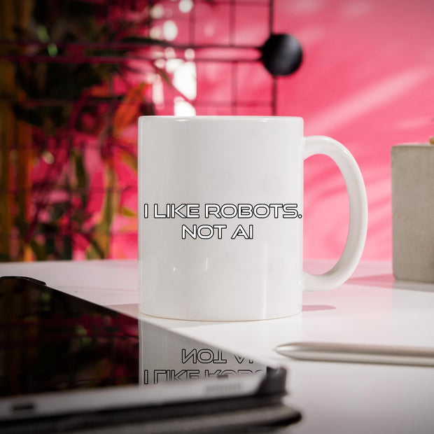 I Like Robots, Not AI - Text Mug 11oz