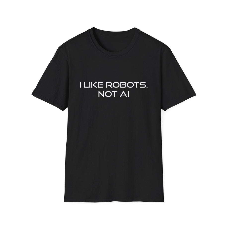 I like Robots, not AI - Text, Unisex Softstyle T-Shirt