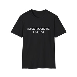 I like Robots, not AI - Text, Unisex Softstyle T-Shirt