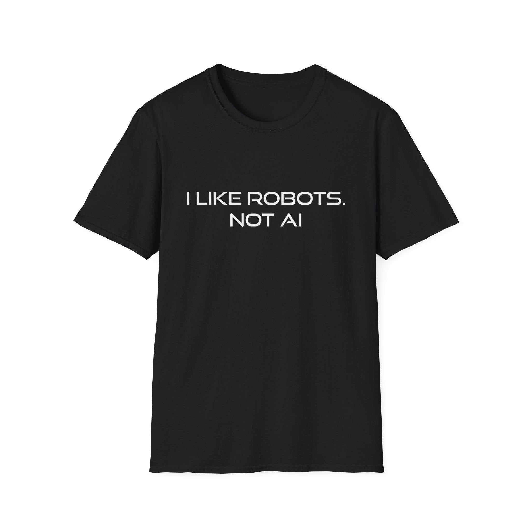 I like Robots, not AI - Text, Unisex Softstyle T-Shirt