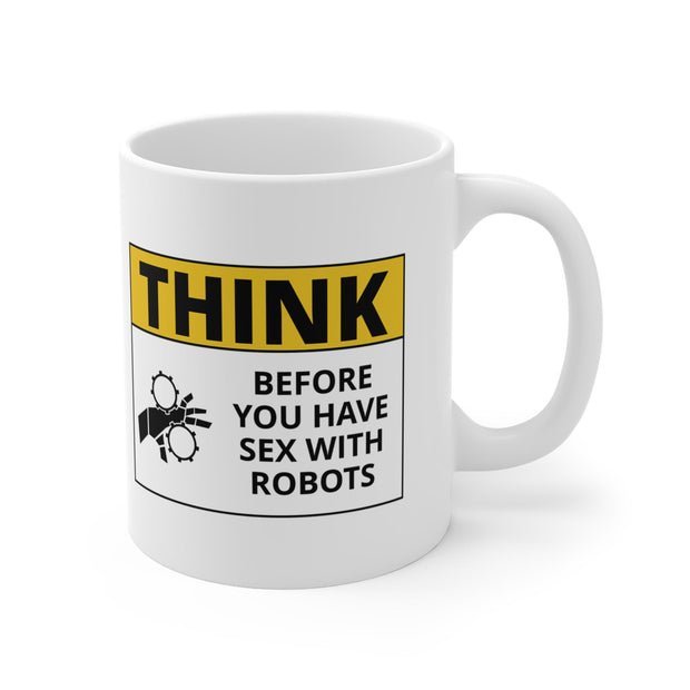 Think Before Robots - Sci-fi Mug 11oz