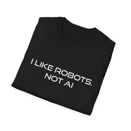 I like Robots, not AI - Text, Unisex Softstyle T-Shirt
