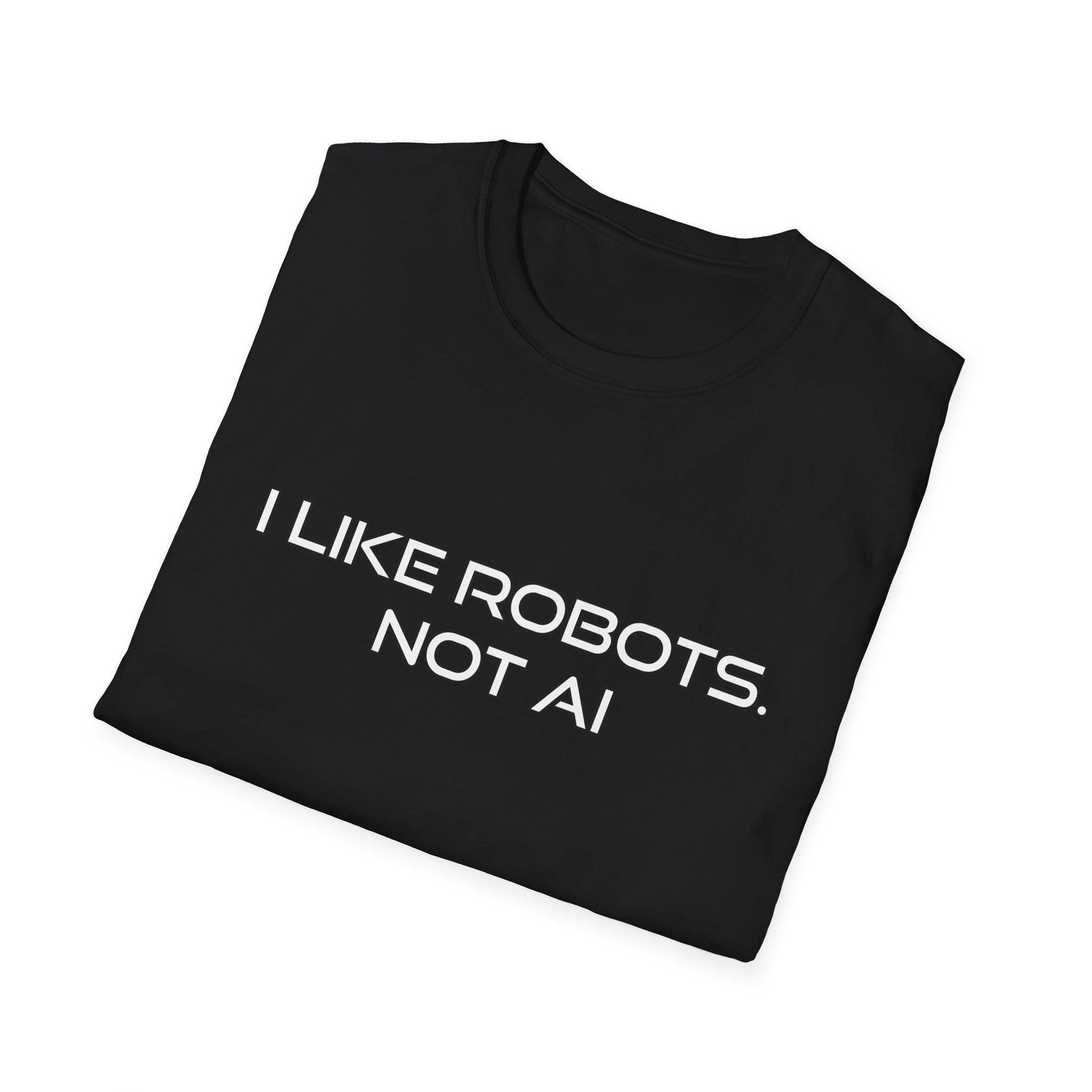 I like Robots, not AI - Text, Unisex Softstyle T-Shirt