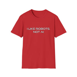 I like Robots, not AI - Text, Unisex Softstyle T-Shirt